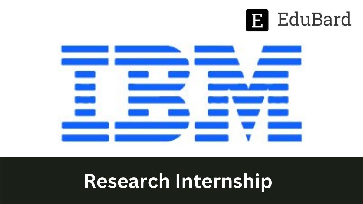 IBM - Hiring for Research Internship, Apply by Dec 10ᵗʰ 2022