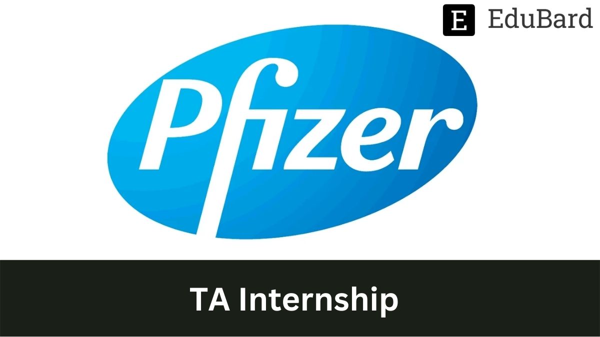 PFIZER - Hiring for TA Internship, Apply by Dec 9ᵗʰ 2022