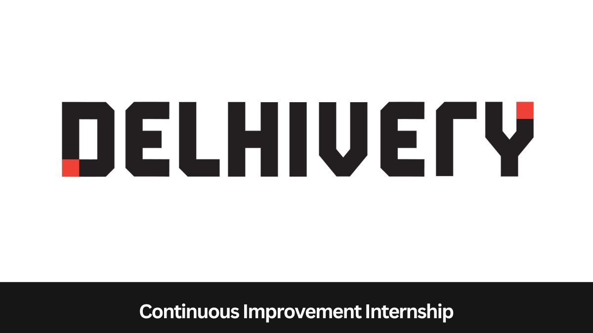 Delhivery | Continuous Improvement Internship, Apply by 2nd November 2023!