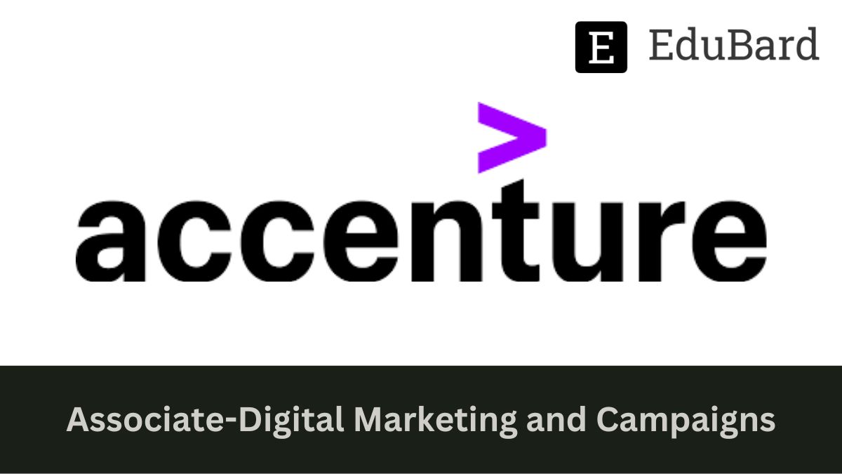 ACCENTURE - Hiring for Associate-Digital Marketing and Campaigns, Apply now!