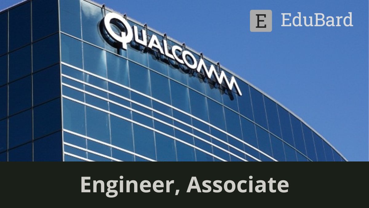 QUALCOMM | Application for Engineer, Associate, Apply now!