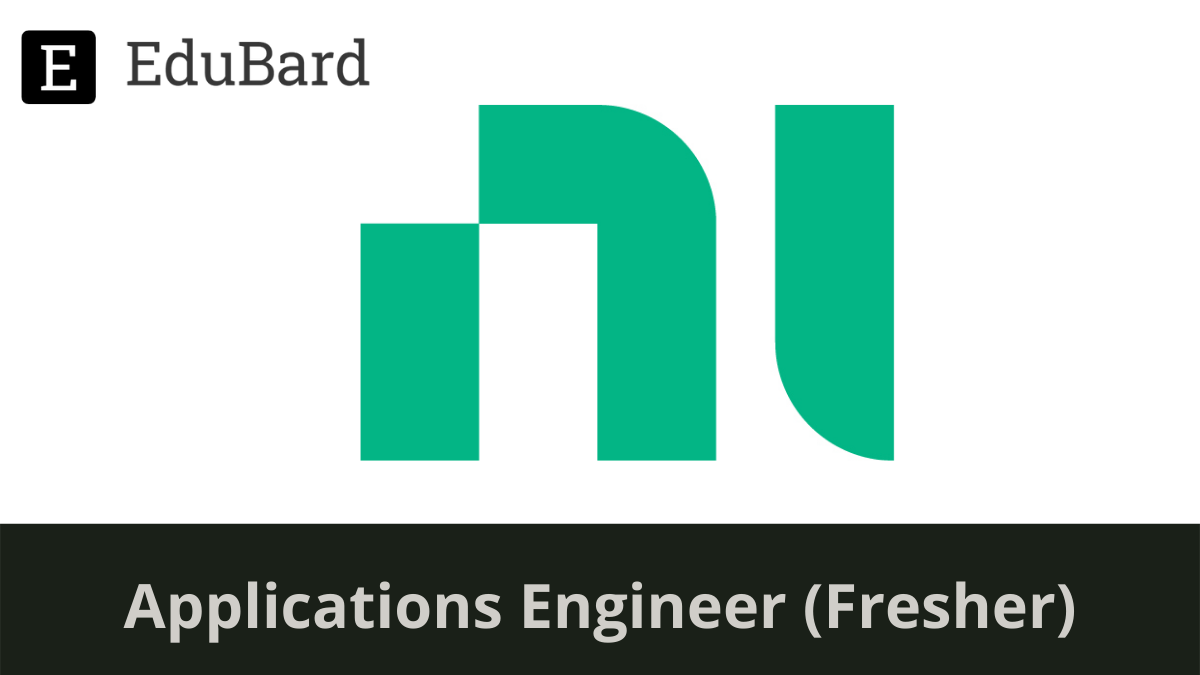NI | Hiring for Application Engineer (Fresher), Apply Now!