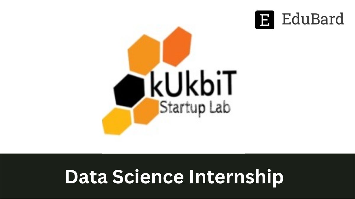 KUKBIT - Hiring for Data Science Internship, Apply by Dec 11ᵗʰ 2022