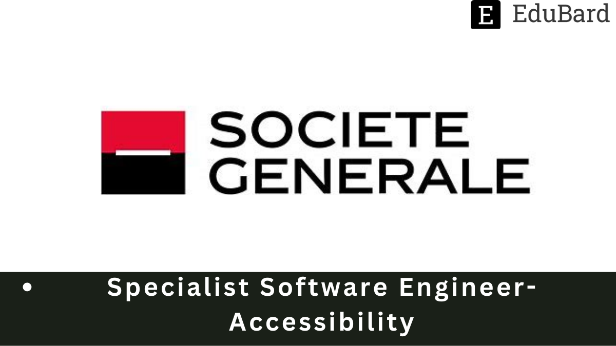 Societe Generale - Hiring as Specialist Software Engineer-Accessibility, Apply Now!