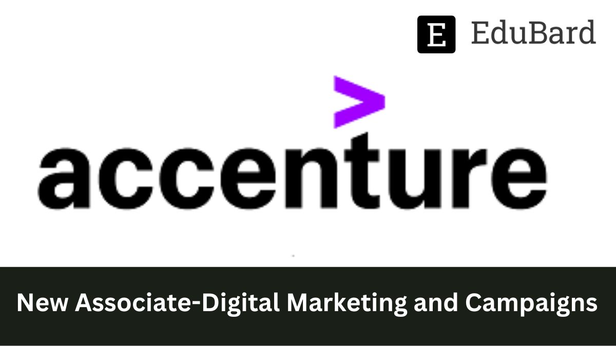ACCENTURE - Hiring for New Associate-Digital Marketing and Campaigns, Apply now!
