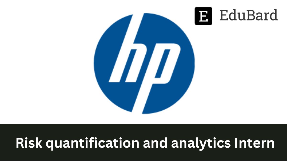 HP- Hiring for Risk quantification and analytics Intern, Apply now!
