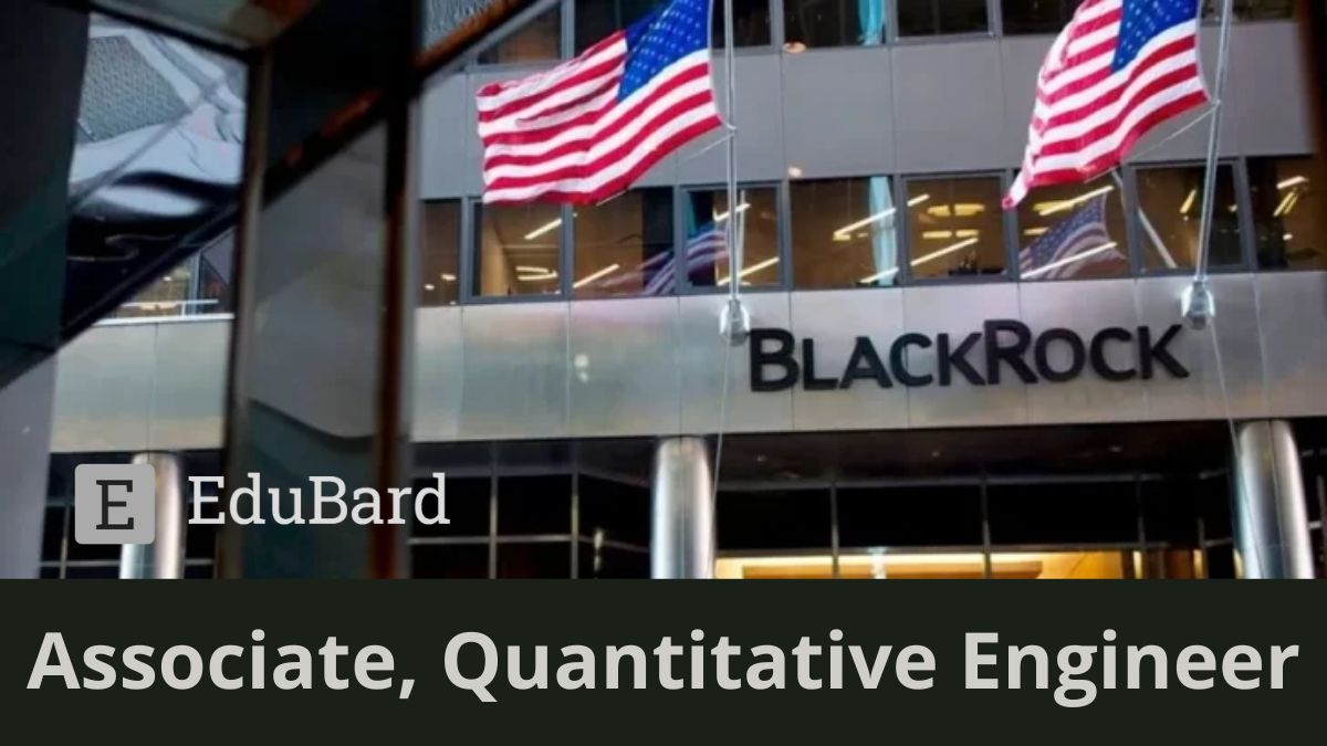 BlackRock | Application for Associate, Quantitative Engineer, Apply now!
