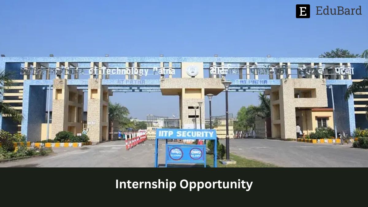 IIT Patna | Internship Opportunity-2023, Apply by 30th April!