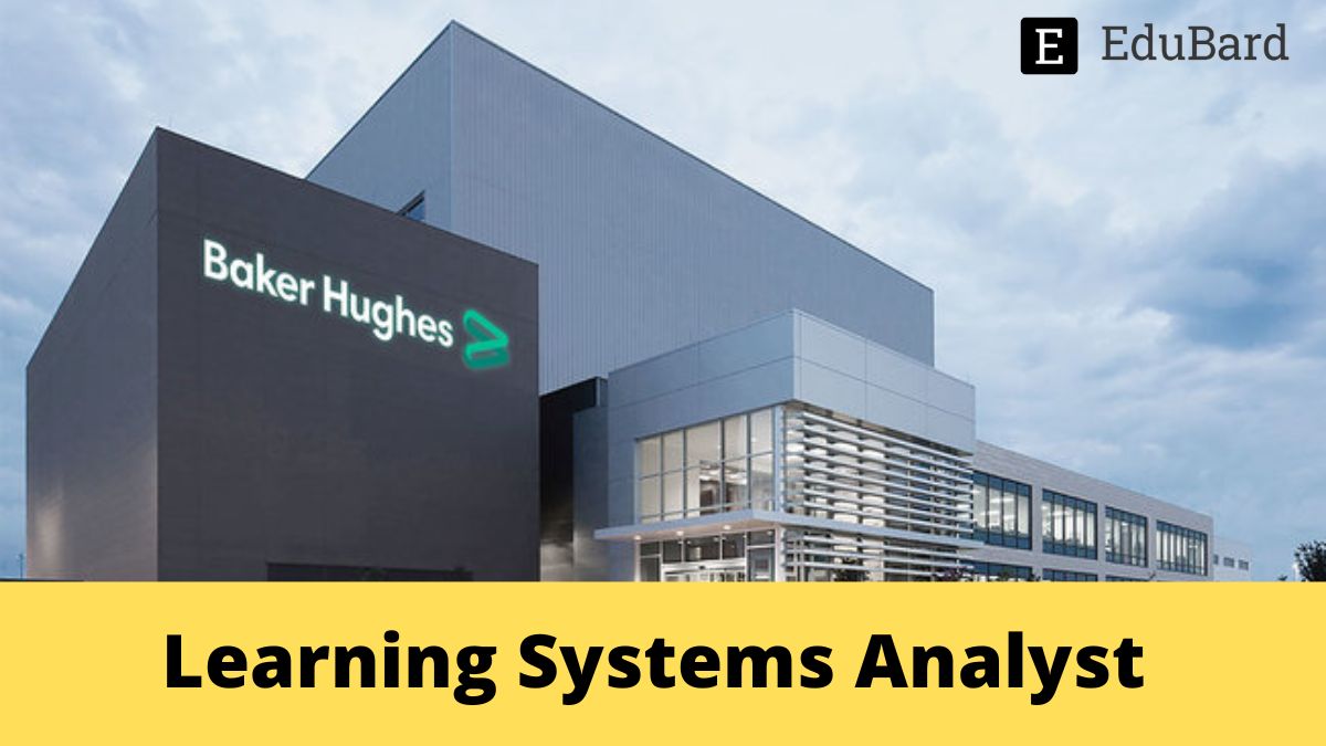 Baker Hughes | Learning Systems Analyst - Fully Remote, Apply Now!