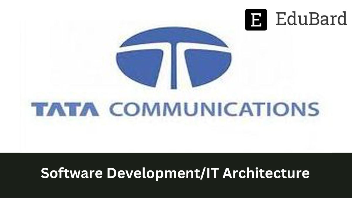 TATA COMMUNICATION - Hiring for Engineer - Software Development/IT Architecture, Apply now!