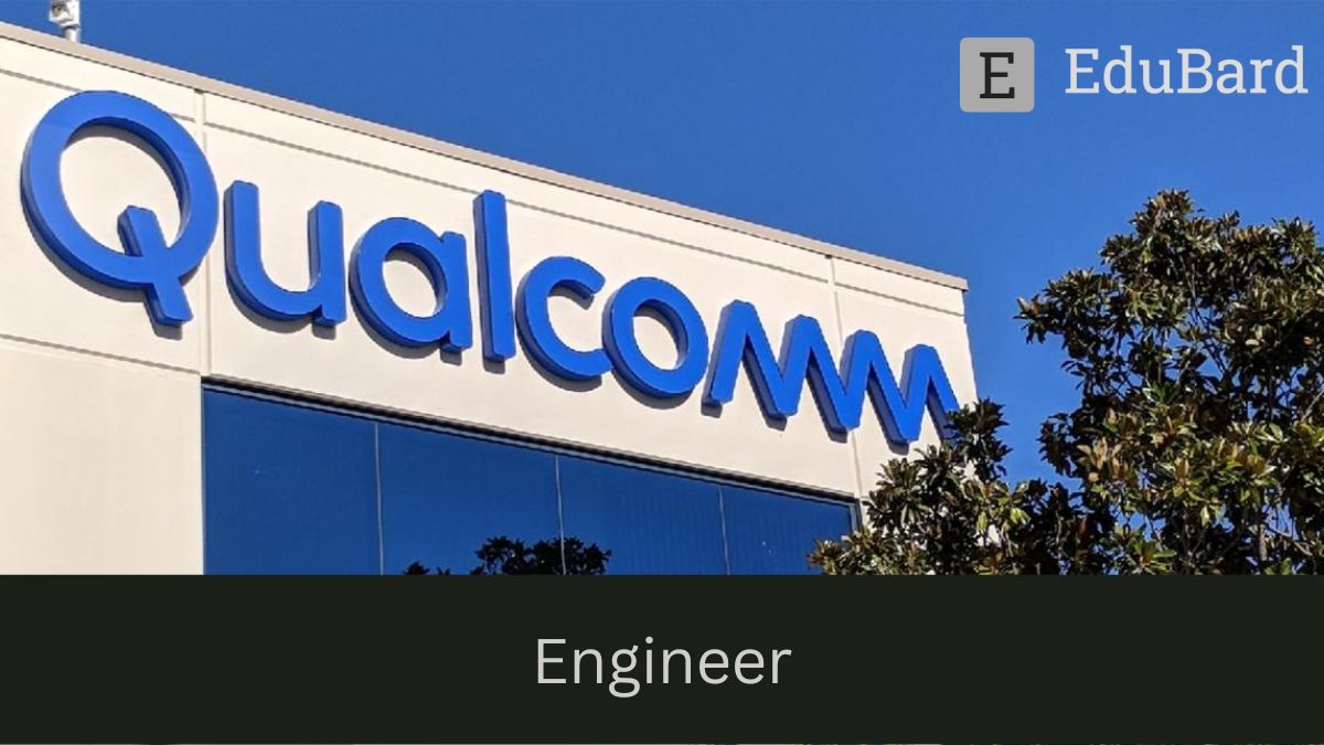 QUALCOMM - Hiring for Engineer, Apply ASAP!