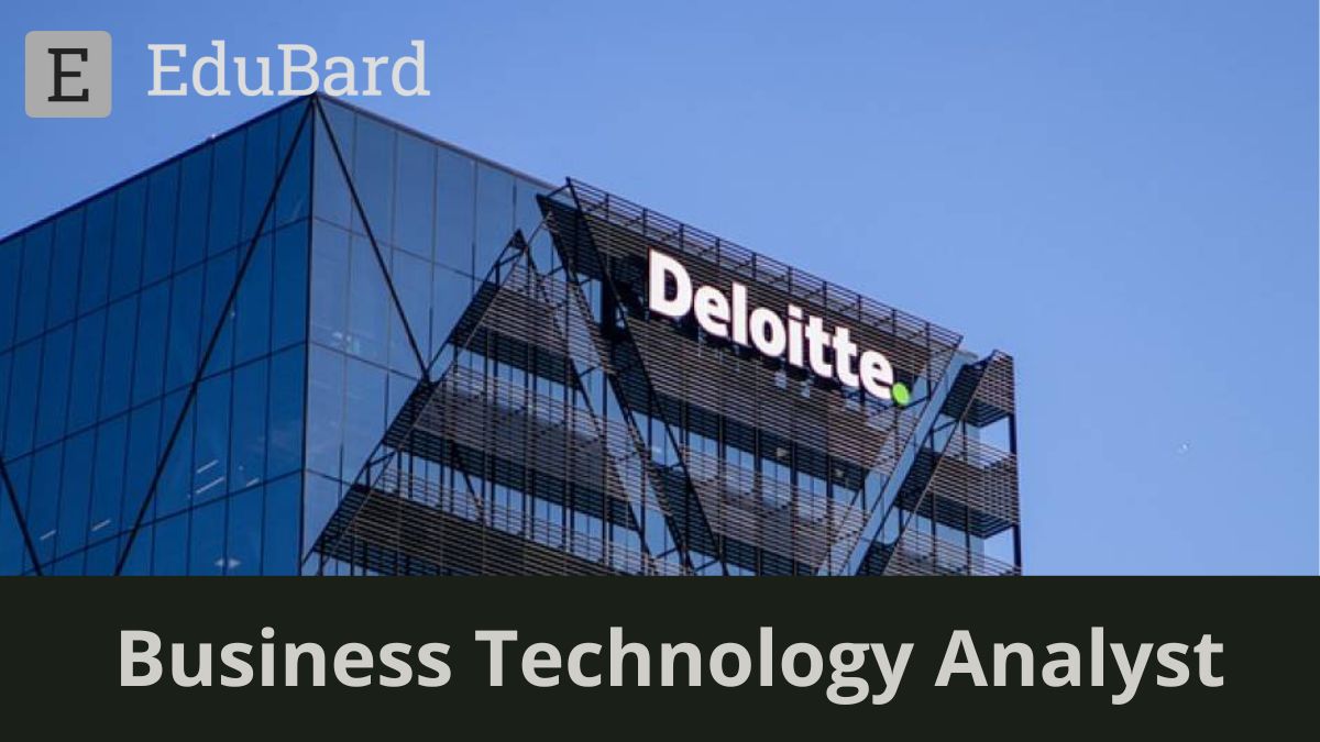 Deloitte | Hiring for Business Technology Analyst, Apply Now!