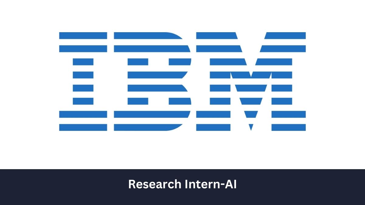 IBM | Summer Internship Program Research Intern-AI, Apply ASAP!
