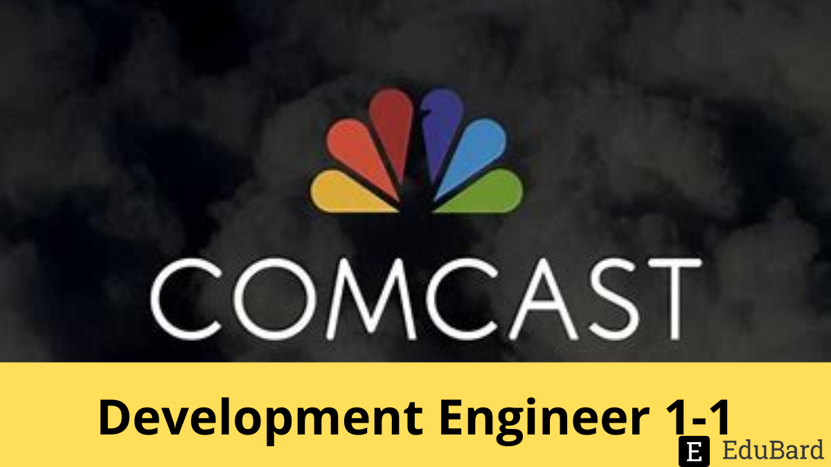 Comcast | Development Engineer 1-1, Apply Now!