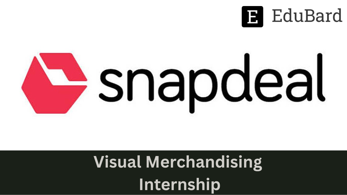Snapdeal | Visual Merchandising Internship, Apply ASAP
