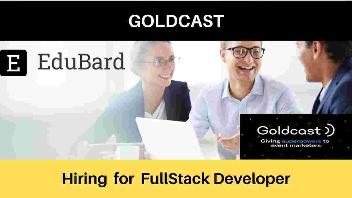 Goldcast is Hiring for FullStack Developer | Salary | Apply Now