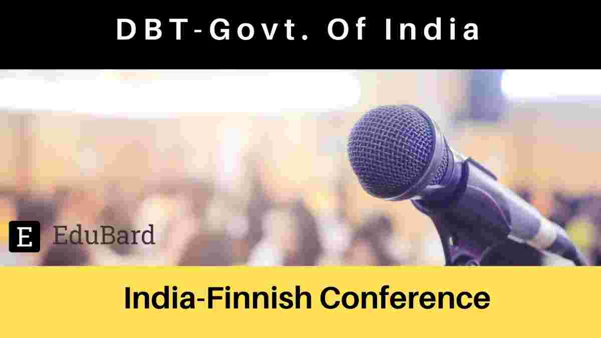 DBT-Govt. Of India | India-Finnish CNF on Funding for Researcher Mobility, Apply by September 23rd, 2021