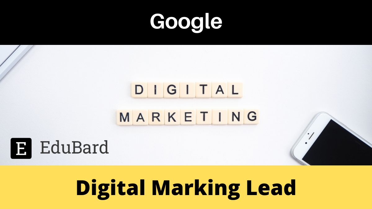 Google | Applications are Invited for Lead, Digital Marketing; Apply Now!