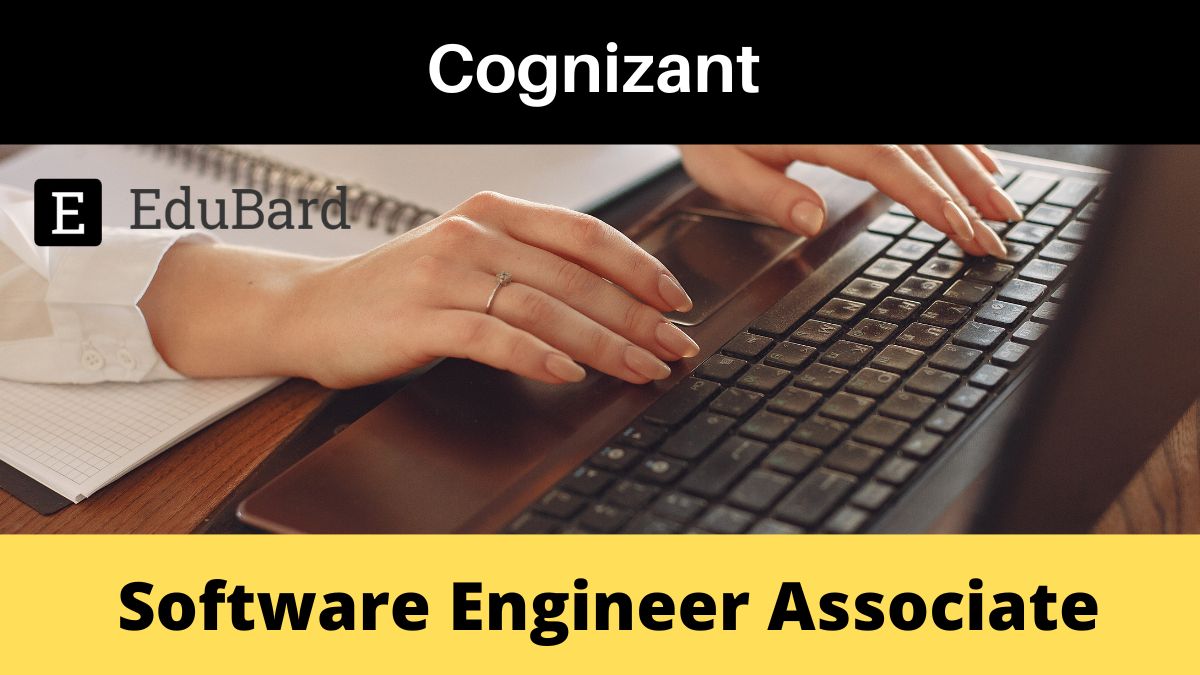 Cognizant | Applications for Software Engineer Associate, Apply Now!