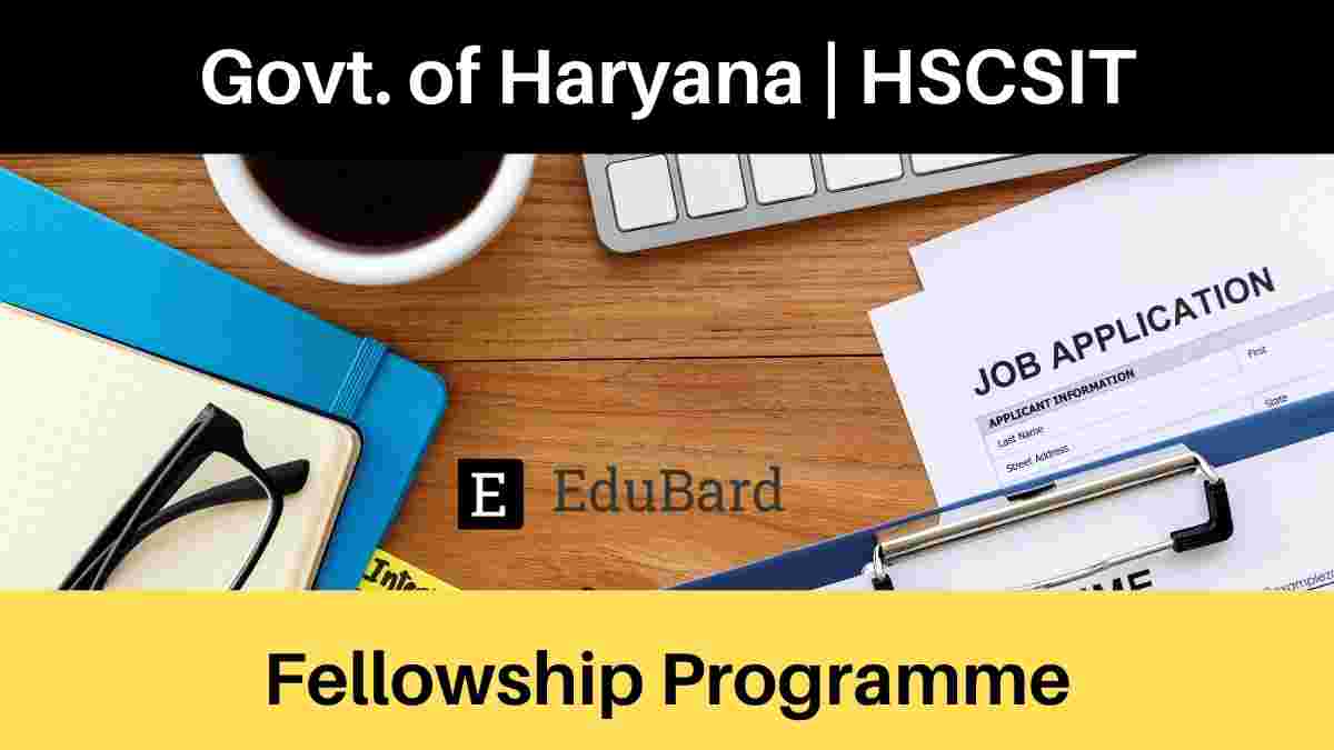 Govt. of Haryana | HSCSIT Fellowship Program; Apply by Sept 03rd, 2021