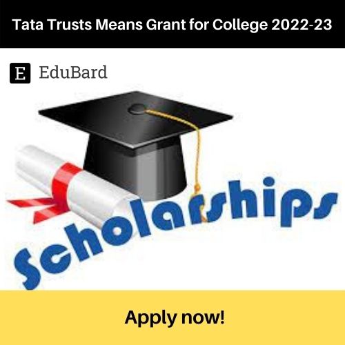 Application for Tata Trusts Means Grant for College 2022-23; Apply by Jan 31ˢᵗ 2023