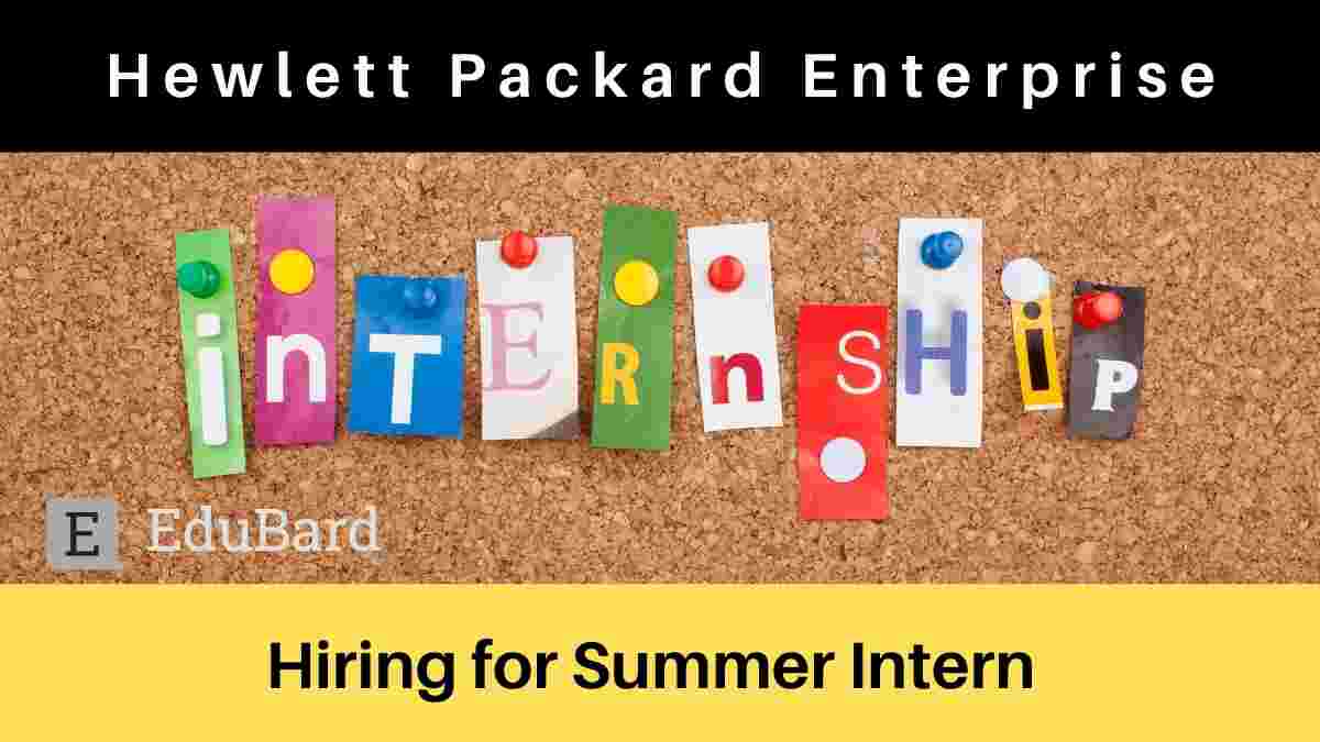 Hiring for Summer Intern at Hewlett Packard Enterprise, Apply Now
