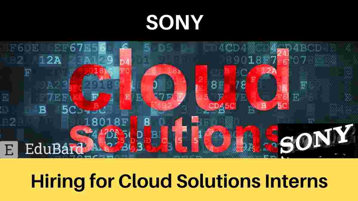 SONY is hiring for Cloud Solutions Intern; Apply Now!