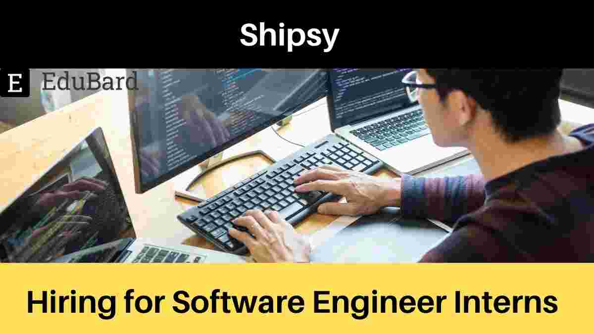 Internship Opportunity at Shipsy [Software Engineering Full-stack Intern], Apply Now