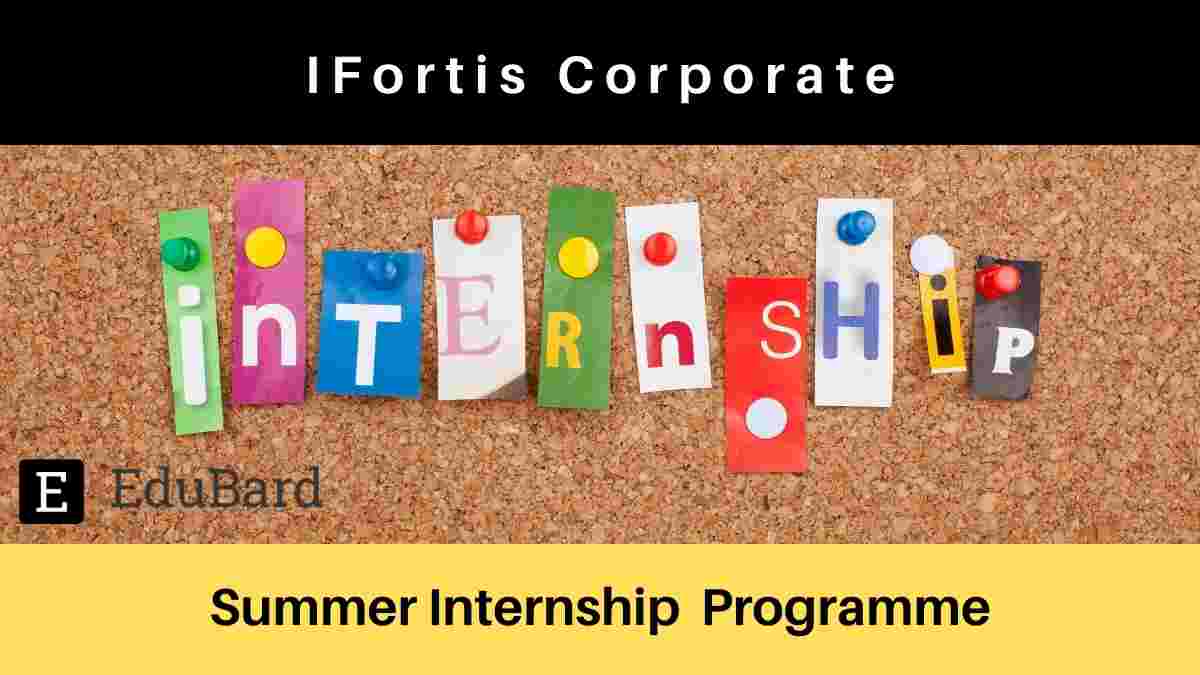 Summer Internship Programme at IFortis Corporate, Apply Now