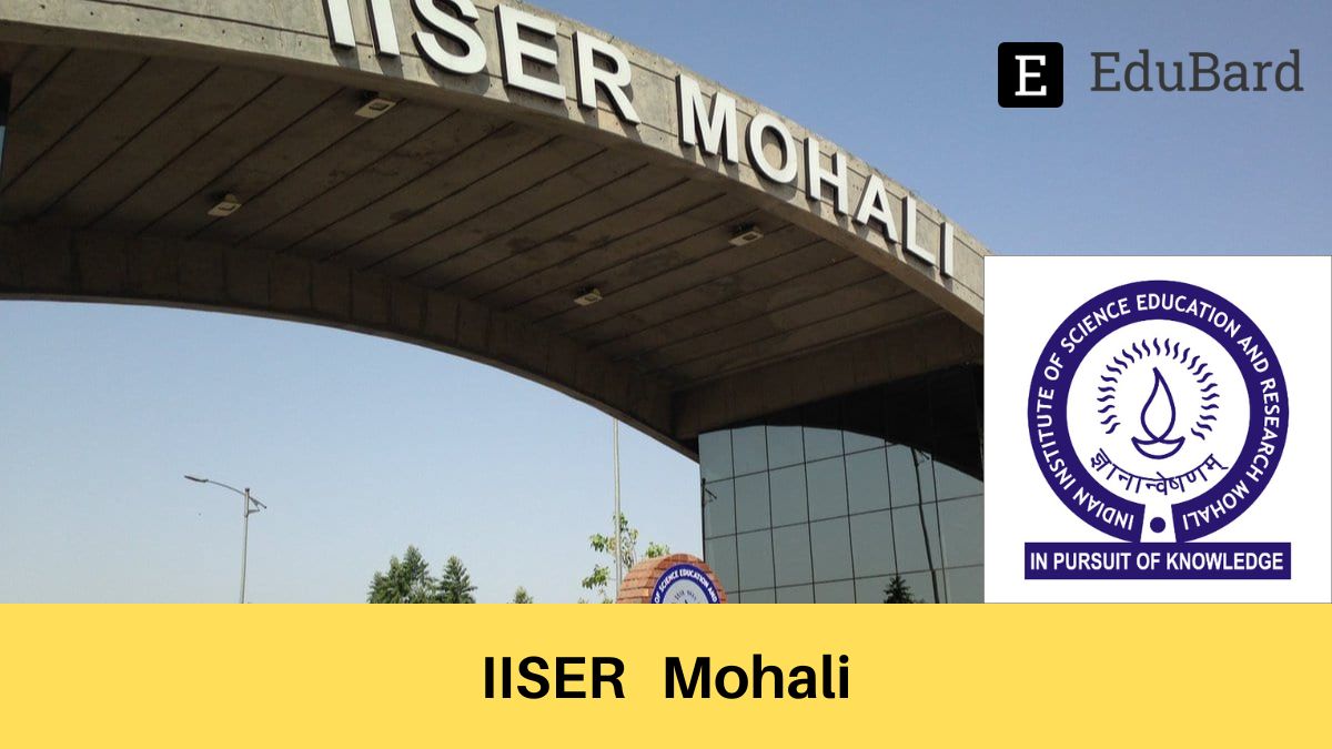 IISER MOHALI - Hiring for various positions, Apply by April 4ᵗʰ, 2023!