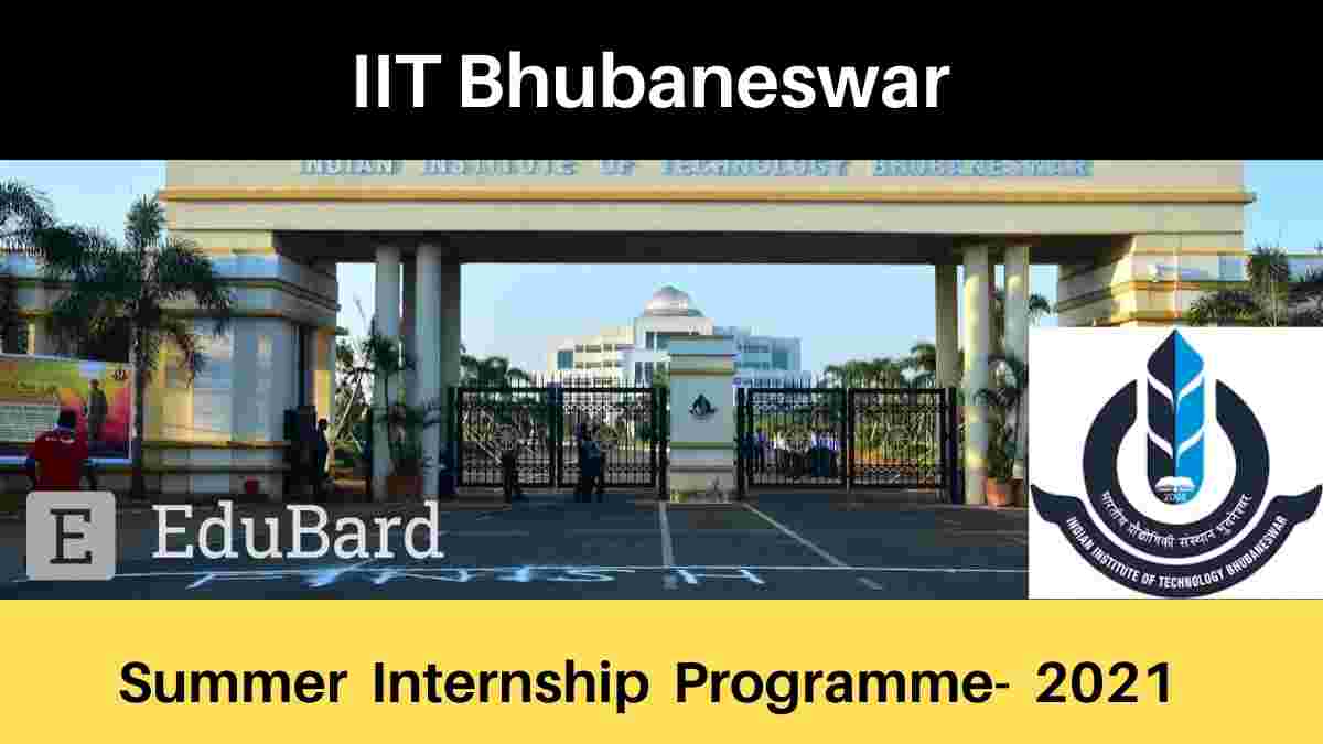 IIT Bhubaneswar- Summer Internship Programme 2021, Apply by 7th May 2021