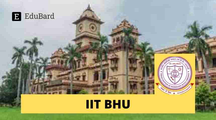 IIT BHU Opening for JRF and SRF position [APPLY NOW]