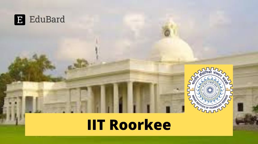 IIT Roorkee - Hiring for Internship Program, Apply by March 31ˢᵗ 2023!