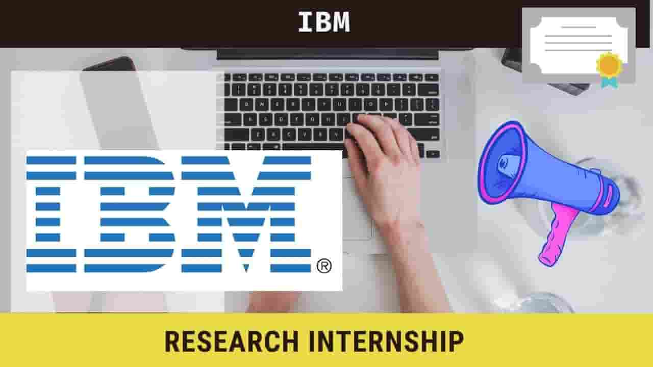 IBM is hiring Research Intern, Apply now
