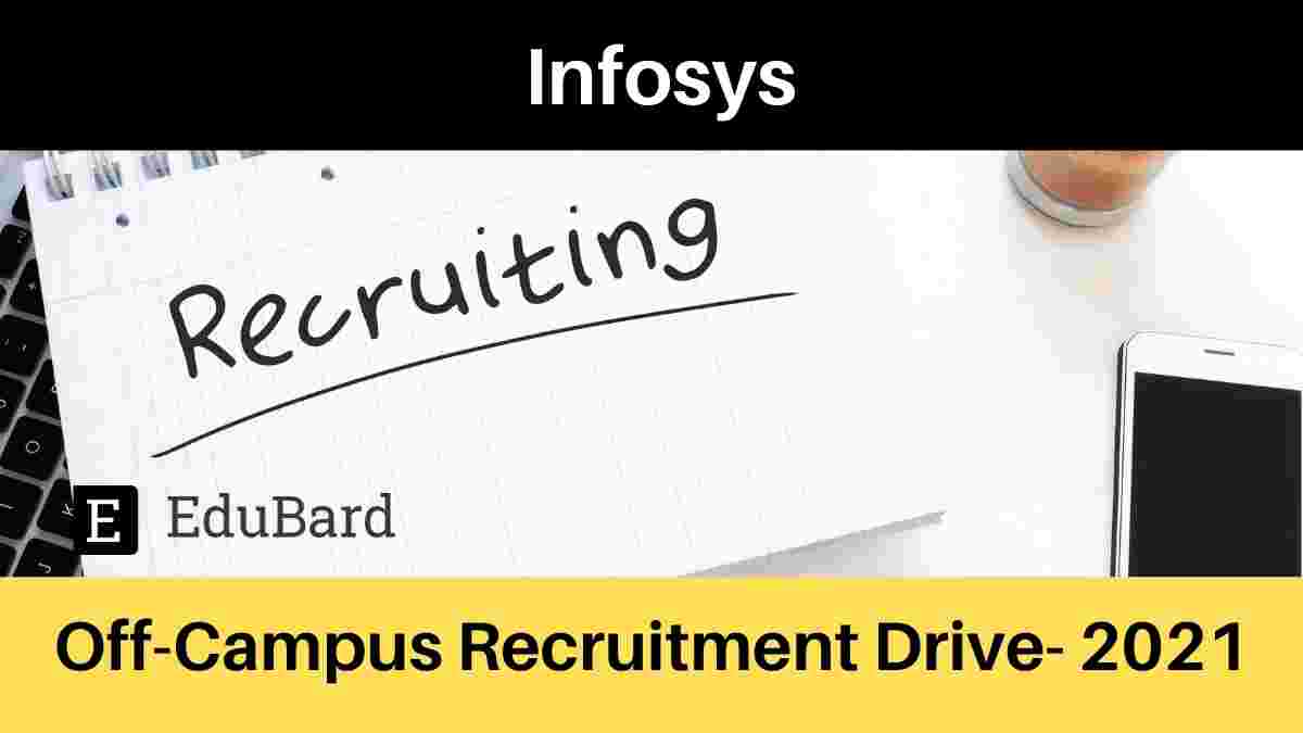 Off-Campus Recruitment Drive for 2021 Batch Graduates by Infosys; Apply by July 20th, 2021