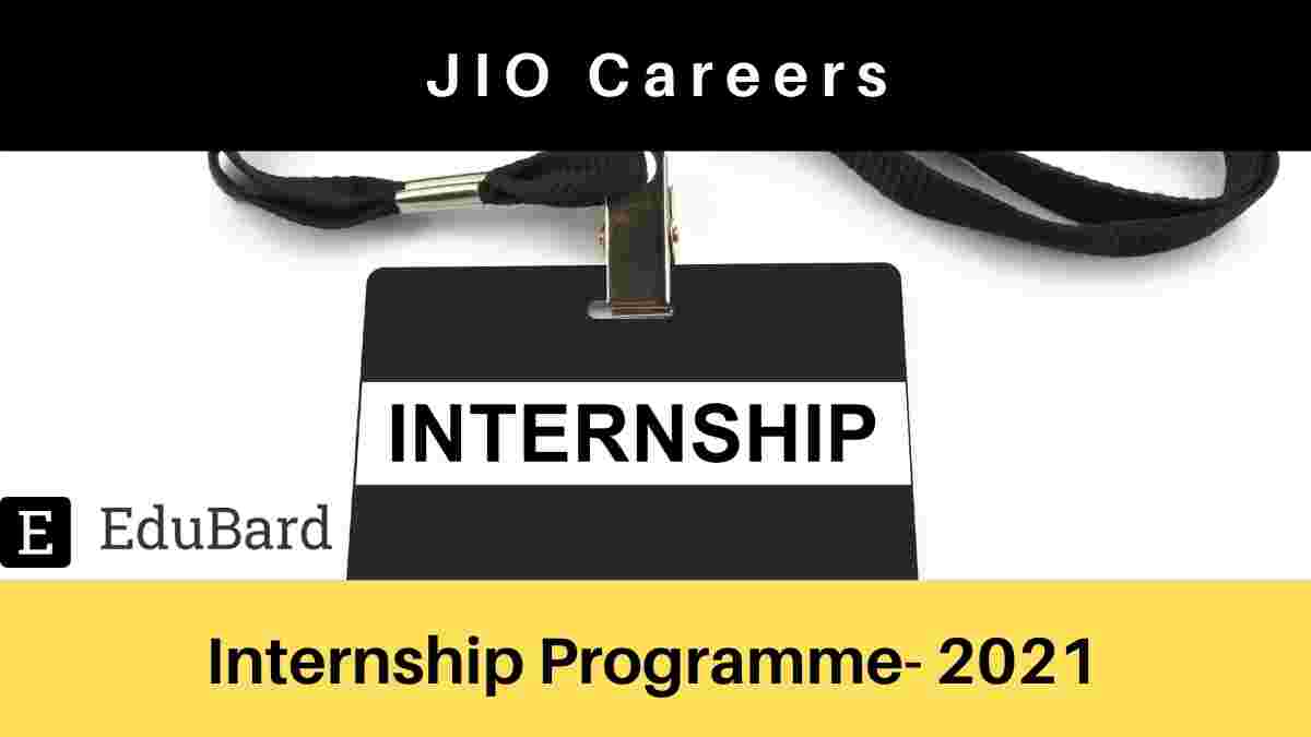Enroll for the Internship Program- 2021 for UG & PG students at JIO Careers