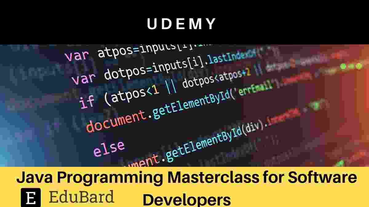 Udemy Course on Java Programming Masterclass for Software Developers, Discount Available