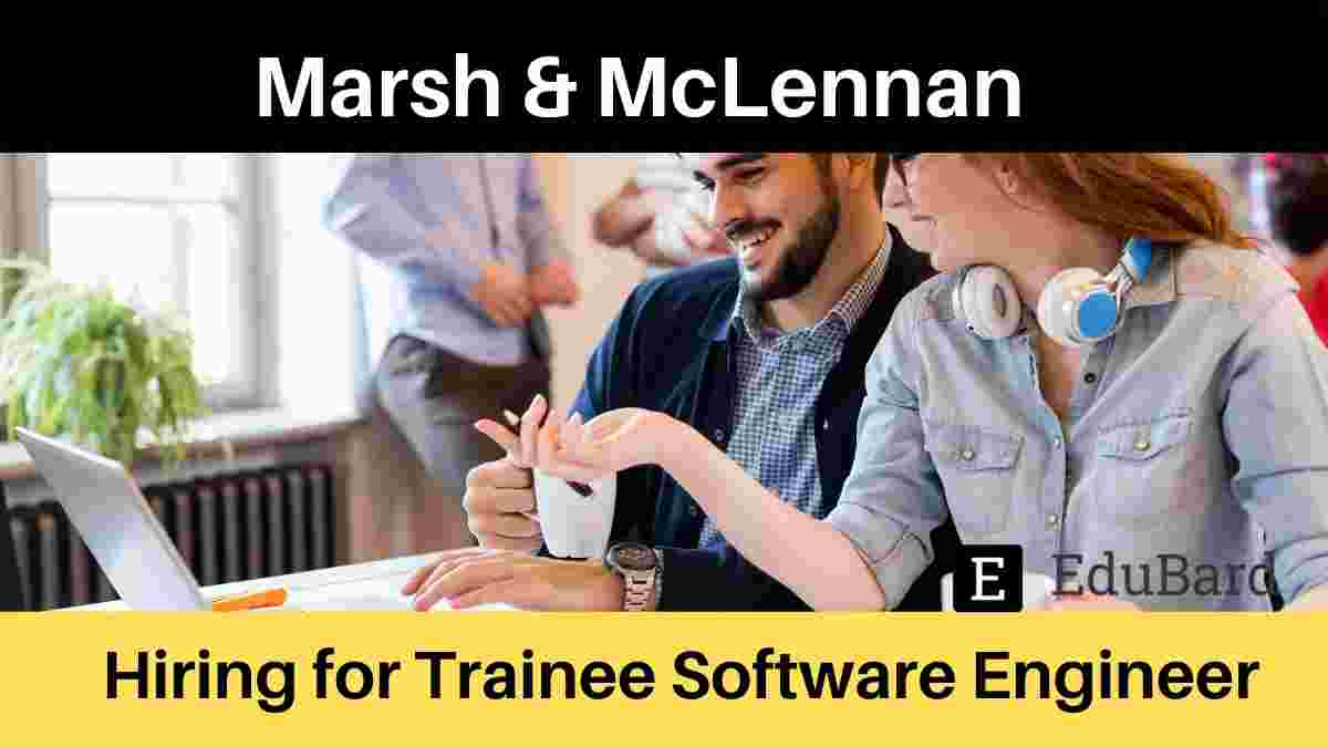 Marsh & McLennan Is Hiring Trainee Software Engineer In Supreme IT Park, Apply Now!
