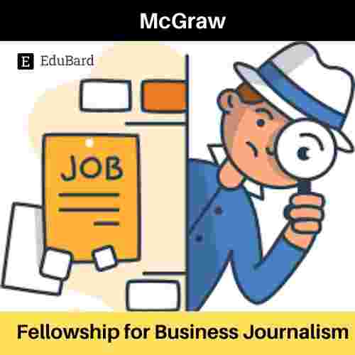 MCGRAW Fellowship for Business Journalism; Apply by  30ᵗʰ September 2021