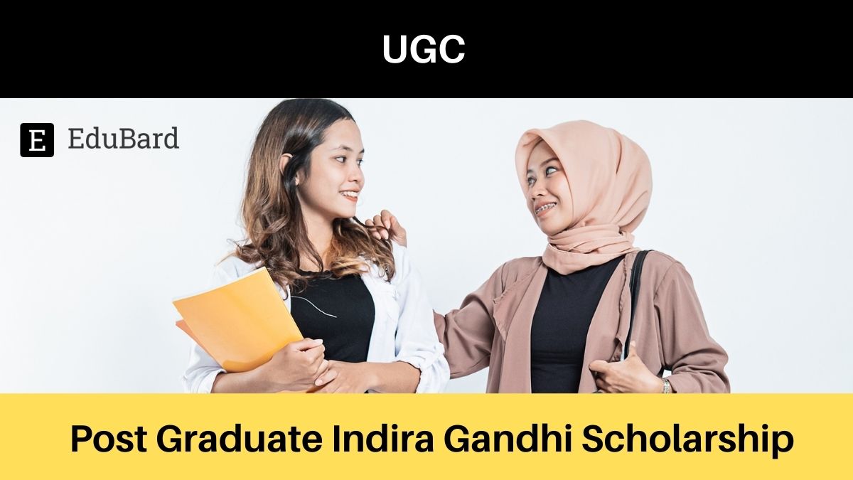 UGC | Apply for Post Graduate Indira Gandhi Scholarship Programme