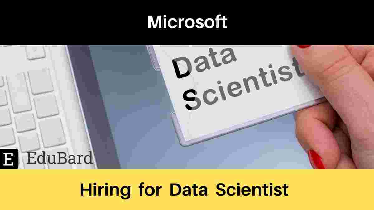 Microsoft is hiring for Data Scientist, Apply Now