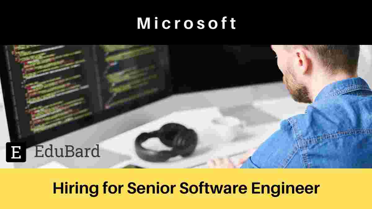 Microsoft is hiring for Senior Software Engineer, Apply Now