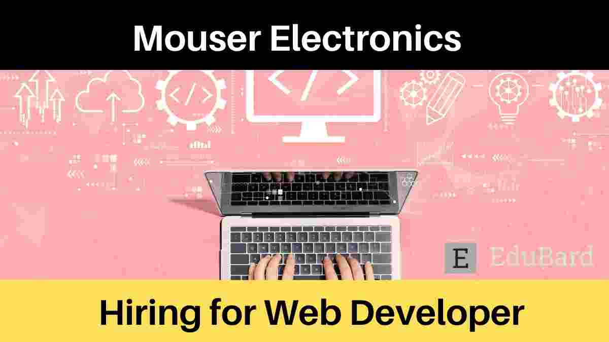 Mouser Electronics is hiring Web Developers, Apply Now!