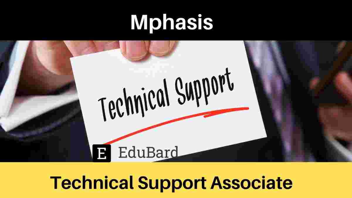 Mphasis is hiring Technical Support Associate, Apply Now!