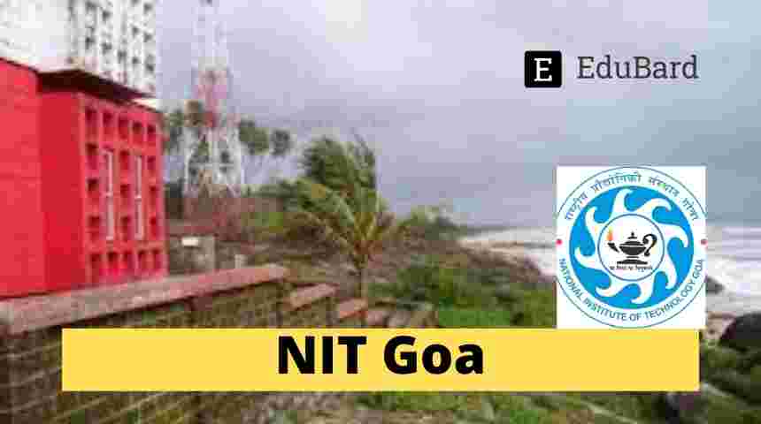 NIT Goa | Application for Post Research Fellow and Senior Research Fellow, Apply by August 30ᵗʰ 2022