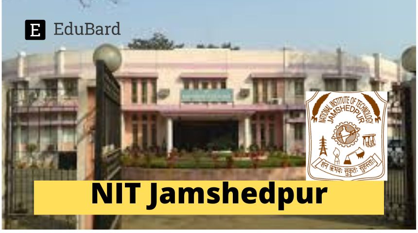 NIT Jamshedpur | Advertisement for the Junior Research Fellow (JRF) position, Apply by 9th November 2023!