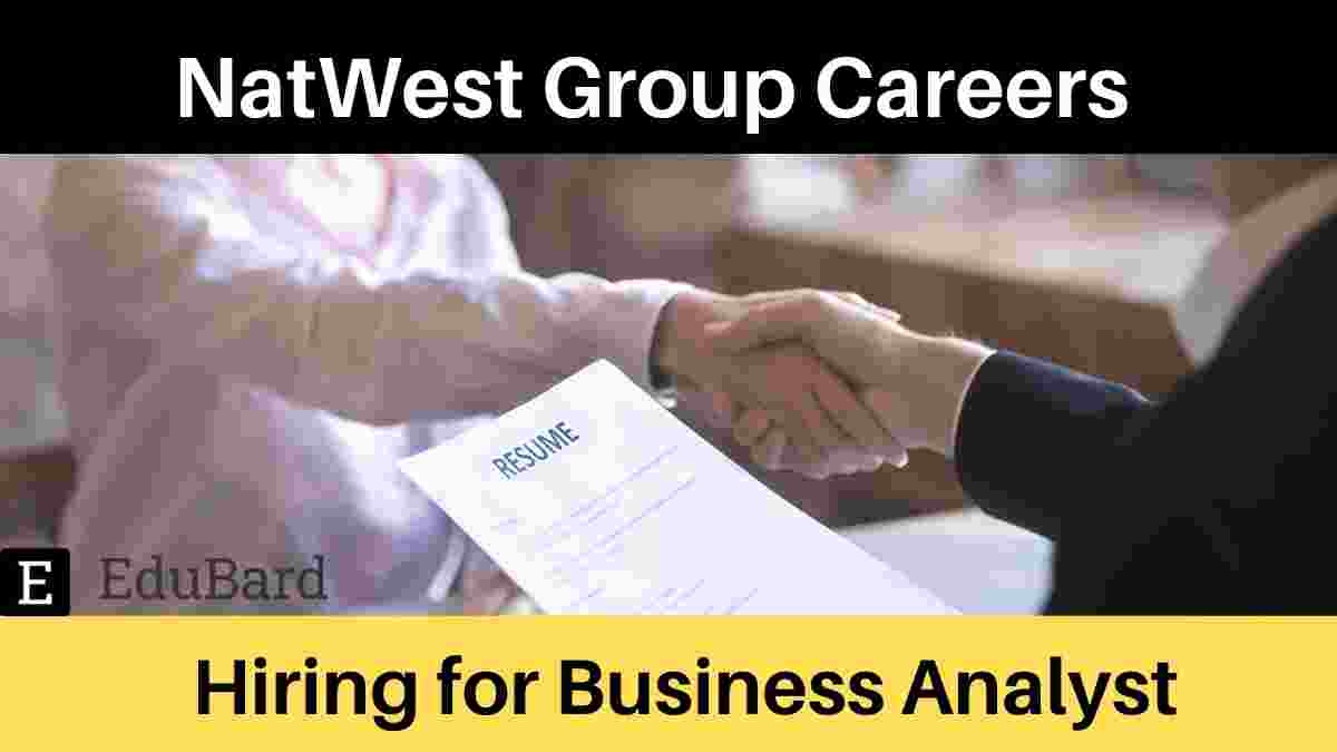 NatWest Group Careers Is Hiring Business Analyst, Apply Now!