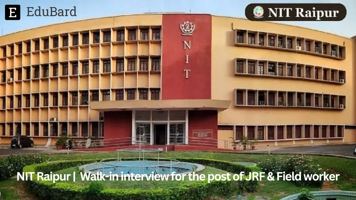 NIT Raipur | Walk-in interview for the post of JRF & Field worker, Apply by 2 February 2024!