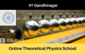 IIT Gandhinagar Summer School "Online Theoretical Physics School"