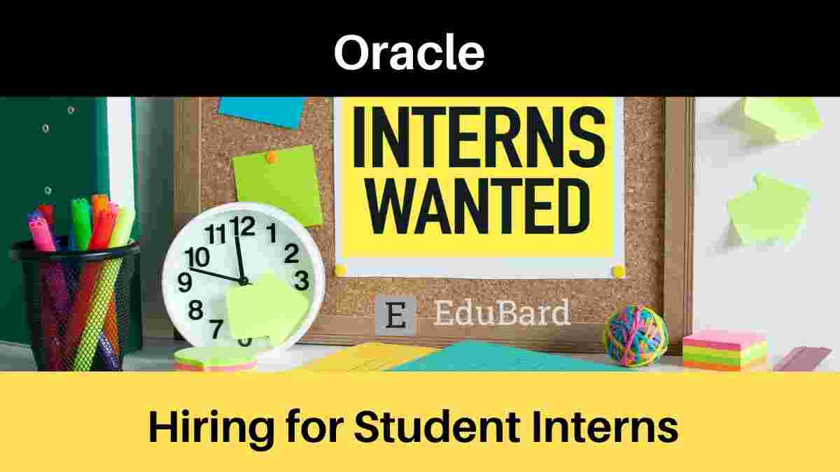 Oracle is hiring for Student Interns; Apply Now!
